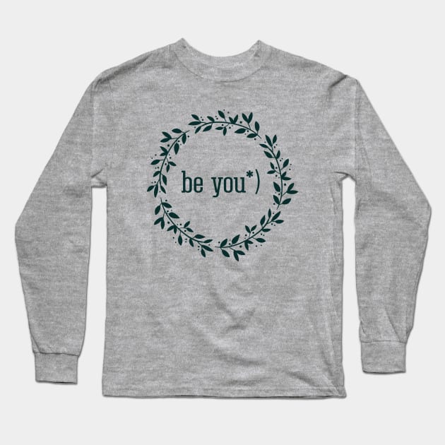 Be you, inspirational quote Long Sleeve T-Shirt by Yurko_shop